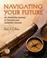 Cover of: Navigating Your Future