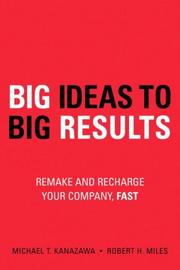 Cover of: BIG Ideas to BIG Results: Remake and Recharge Your Company, Fast