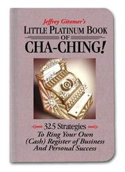 Cover of: Little Platinum Book of Cha-Ching: 32.5 Strategies to Ring Your Own (Cash) Register in Business and Personal Success (Jeffrey Gitomer's Little Books)