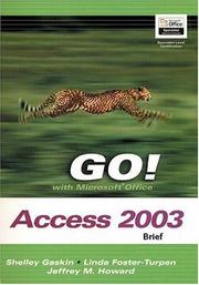 Cover of: GO! with Microsoft Access 2003 Brief and Student CD Package (Go! Series) by Shelley Gaskin, Linda Foster-Turpen