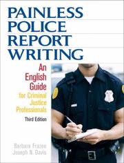 Cover of: Painless Police Report Writing: An English Guide for Criminal Justice Professionals (3rd Edition)
