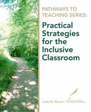 Practical strategies for the inclusive classroom by Judy W. Wood, Mark National Center for Education Information