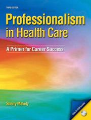 Cover of: Professionalism in Healthcare by Sherry Makely