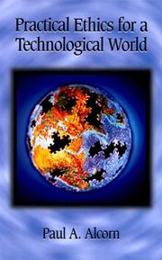 Cover of: Practical Ethics for a Technological World by Paul A. Alcorn