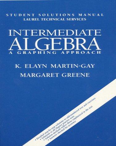 Intermediate Algebra by K. Elayn Martin-Gay, Margaret Greene