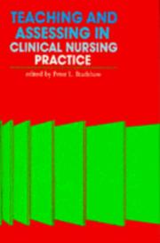 Cover of: Teaching and Assessing in Clinical Nursing Practice | Peter L. Bradshaw