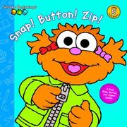 Cover of: Snap! Button! Zip! (Sesame Beginnings) by Abigail Tabby