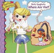Cover of: Betty Spaghetty, Where Are You?