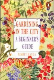 Cover of: Gardening in the City- A Beginner's Guide by Nimret Handa