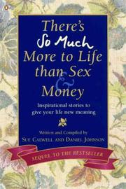 Cover of: There's So Much More to Life Than Sex and Money