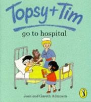 Cover of: Topsy and Tim Go to Hospital (Topsy & Tim Picture Puffins)