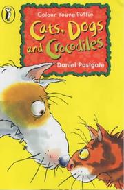 Cover of: Cats, Dogs and Crocodiles (First Young Puffin) by Daniel Postgate