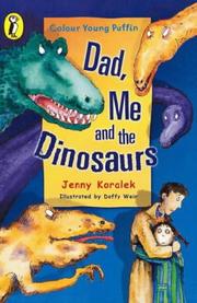 Cover of: Dad, Me and the Dinosaurs (Colour Young Puffins) by Jenny Koralek