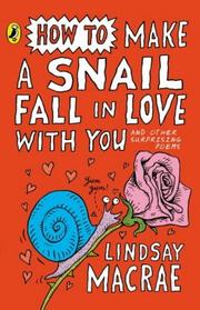 Cover of: How to Make a Snail Fall in Love with You by Lindsay MacRae