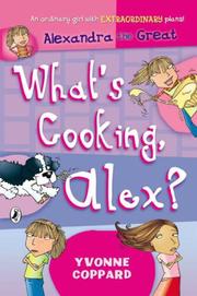 Cover of: What's Cooking, Alex? (Alexandra The Great) by Yvonne Coppard