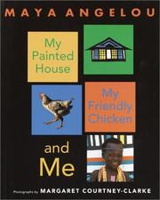 Cover of: My Painted House, My Friendly Chicken, and Me | Maya Angelou