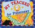 Cover of: My Teacher for President