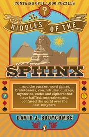 Cover of: The Riddles of the Sphinx: . . . and the puzzles, word games, brainteasers, conundrums, quizzes, mysteries, codes and ciphers that have baffled, entertained and confused the wor