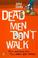 Cover of: Dead Men Don't Walk