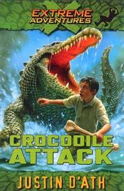 Cover of: Crocodile Attack (Extreme Adverntures) by Justin D'Ath