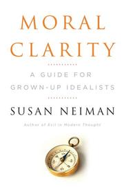 Cover of: Moral Clarity by Susan Neiman, Susan Neiman