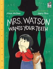 Cover of: Mrs. Watson Wants Your Teeth by Alison McGhee