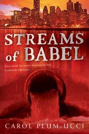 Cover of: Streams of Babel by Carol Plum-Ucci, Carol Plum-Ucci