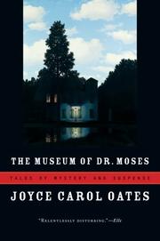 Cover of: The Museum of Dr. Moses | Joyce Carol Oates