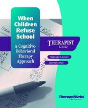 Cover of: When Children Refuse School Therapist Guide: A Cognitive Behaviorial Therapy Approach
