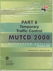 Cover of: MUTCD 2000: Manual on Uniform Traffic Control Devices, Pt. 6: Temporary Traffic Control