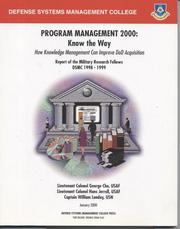 Cover of: Program Management 2000: Know the Way, How Knowledge Management Can Improve DoD Acquisition, Report of the Military Research Fellows,  DSMC 1998-1999 (008-020-01479-6)