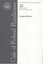 Code of Federal Regulations, Title 22, Foreign Relations, Pt. 1-299, Revised as of April 1, 2005 by Office of the Federal Register (U.S.)