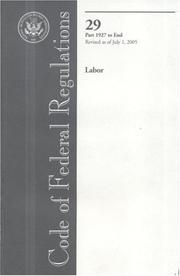 Cover of: Code of Federal Regulations, Title 29, Labor, Pt. 1927-End, Revised as of July 1, 2005 | Office of the Federal Register (U.S.)