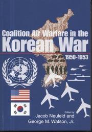 Cover of: Coalition Air Warfare in the Korean War, 1950-1953: Proceedings, Air Force Historical Foundation Symposium, Andrews AFB, Maryland, May 7-8, 2002
