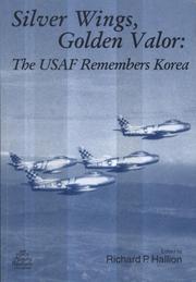 Cover of: Silver Wings, Golden Valor: The USAF Remembers Korea: The USAF Remembers Korea
