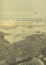 Cover of: Military Transformation and the Defense Industry After Next: The Defense Industrial Implications of Network-Centric Warfare | Peter Dombrowski
