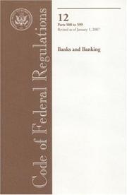 Cover of: Code of Federal Regulations, Title 12, Banks and Banking, Pt. 500-599, Revised as of January 1, 2007