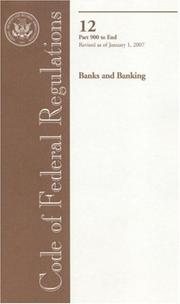 Cover of: Code of Federal Regulations, Title 12, Banks and Banking, Pt. 900-End, Revised as of January 1, 2007