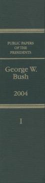 Cover of: Public Papers of the Presidents of the United States, George W. Bush, 2004, Bk. 1 | Office of the Federal Register (U.S.)