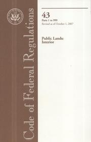 Cover of: Code of Federal Regulations, Title 43, Public Lands: Interior, Pt. 1-999, Revised as of October 1, 2007