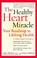 Cover of: The Healthy Heart Miracle