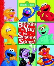 Cover of: Brought to You by . . . Sesame Street #1! (Brought to You By... Sesame Street!) by Random House