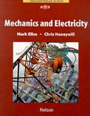 Cover of: Mechanics and Electricity (Nelson Advanced Modular Science: Physics) by Mark Ellse, Chris Honeywill