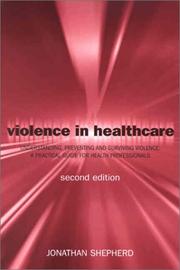 Violence in Health Care: Understanding, Preventing and Surviving Violence by Jonathan Shepherd