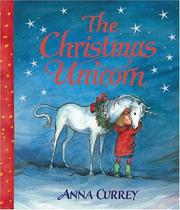 Cover of: The Christmas Unicorn by Anna Currey