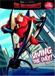 Cover of: Saving the Day! (The Incredibles Coloring Book plus Tattoos) by Cary Oakman