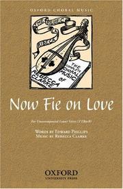 Cover of: Now Fie on Love: For Unaccompanied Lower Voices (Ttbarb) (Oxford Choral Music)