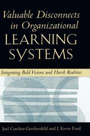 Cover of: Valuable Disconnects in Organizational Learning Systems: Integrating Bold Visions and Harsh Realities (Industrial & Organizational Psychology)