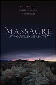 Cover of: Massacre at Mountain Meadows by Ronald W. Walker, Richard E. Turley, Glen M. Leonard