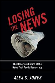 Cover of: Losing the News: The Uncertain Future of the News That Feeds Democracy (Institutions of American Democracy)